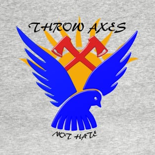 The Axe Shoppe | Throw Axes, Not Hate T-Shirt